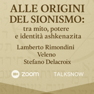 “Alle origini del Sionismo: tra mito, potere e identità ashkenazita”